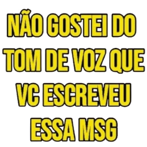 Figurinha: Não gostei do tom de voz