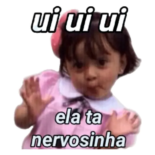 Figurinha: Ui ui ui ela ta nervosinha