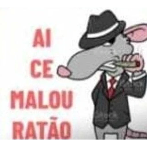 Figurinha: Ai ce malou ratão