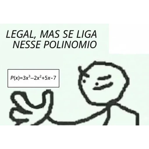Figurinha: Legal, mas se liga nesse polinômio