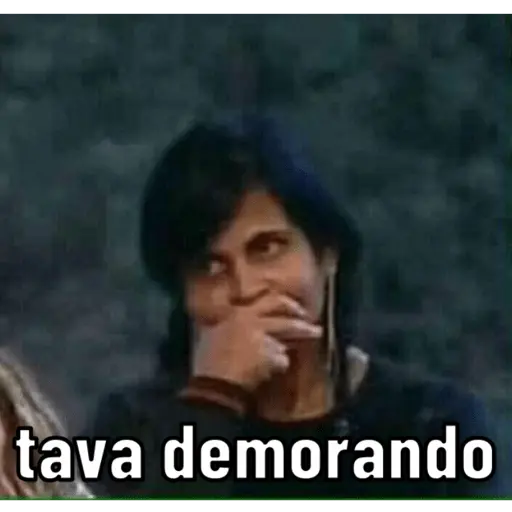 Figurinha: Tava demorando