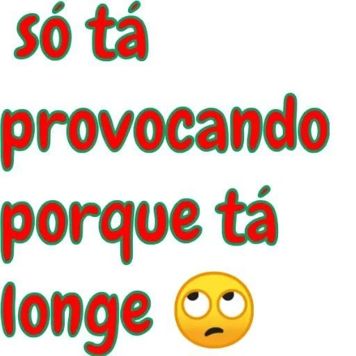 Figurinha: Só tá provocando porque tá longe