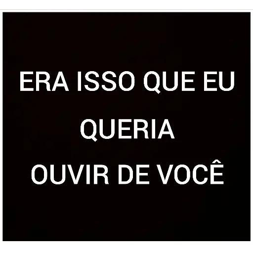 Figurinha: Era isso que eu queria ouvir de você