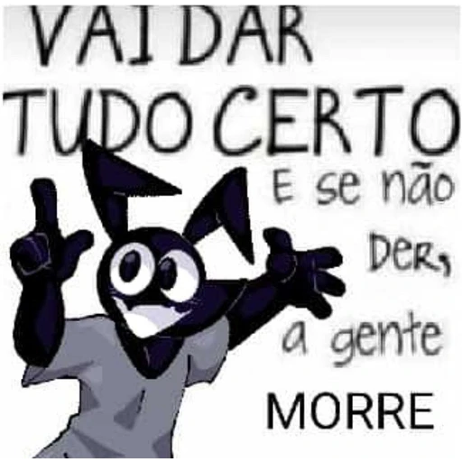 Figurinha: Tudo vai dar certo ou a gente morre