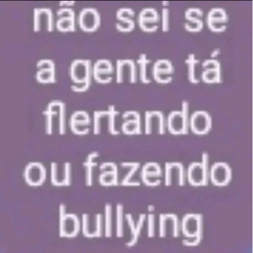 Figurinha: Flertando ou bullying?
