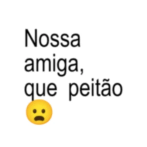Figurinha: Nossa amiga, que peitão
