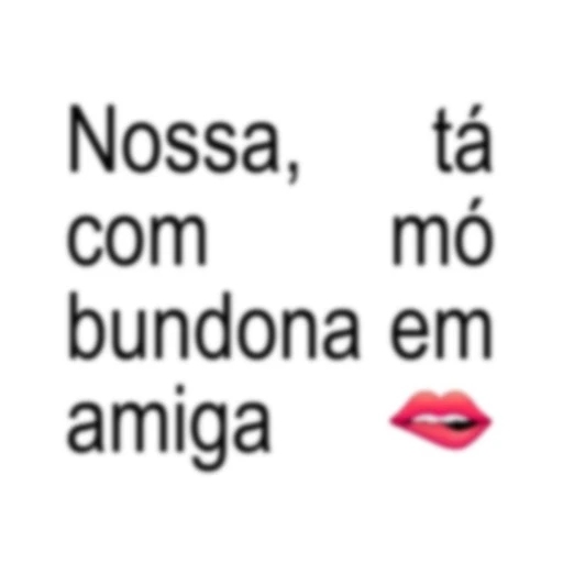 Figurinha: Nossa, tá com mó bundona hein amiga
