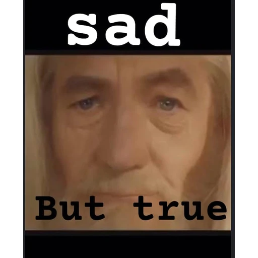 Figurinha: Gandalf Sad But True